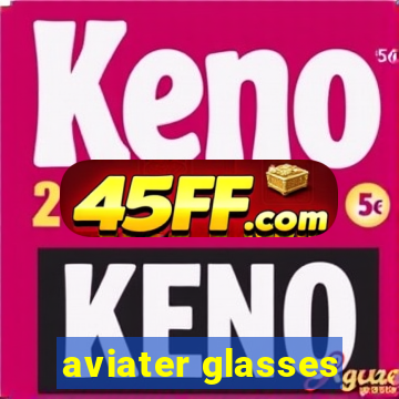 aviater glasses